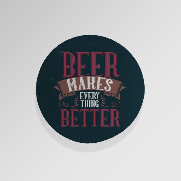 Beer Makes Everything Better - Drinks Coaster - Round or Square