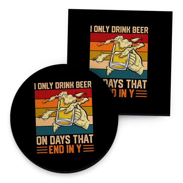 I Only Drink Beer - Drinks Coaster - Round or Square