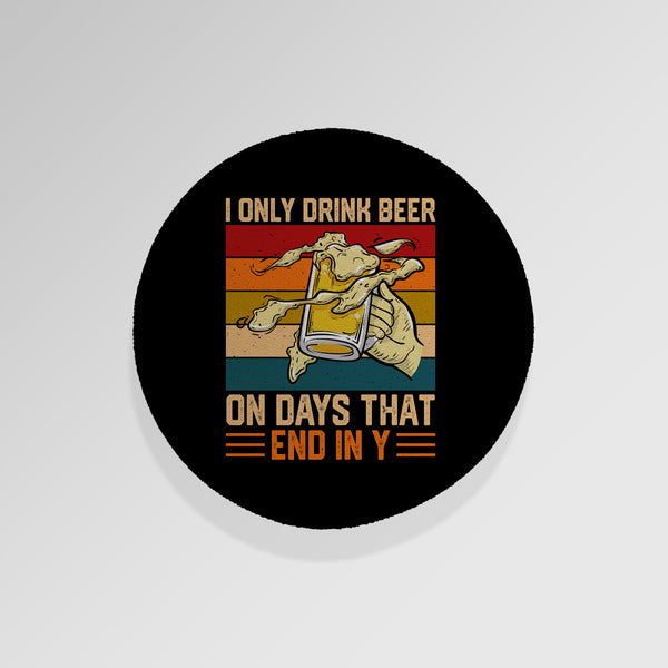 I Only Drink Beer - Drinks Coaster - Round or Square