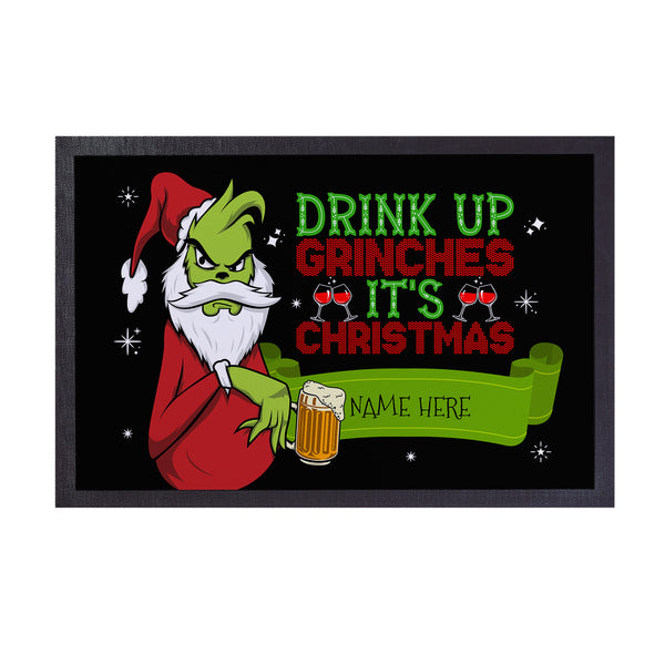 Drink Up Grinches -  Personalised Door Mat - 60cm x 40cm
