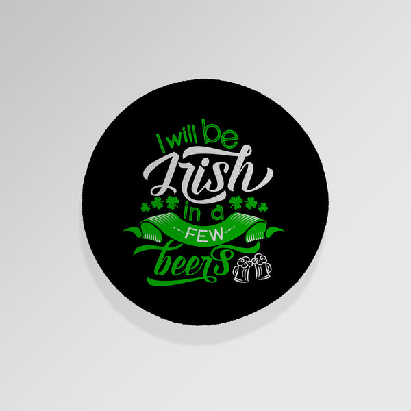 Irish In A Few Beers - Drinks Coaster - Round or Square