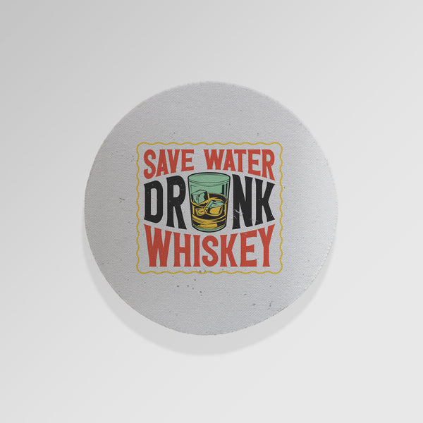 Save Water Drink Whiskey - Drinks Coaster - Round or Square