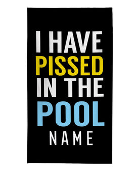 Personalised Beach Towel - I HAVE PISSED IN THE POOL