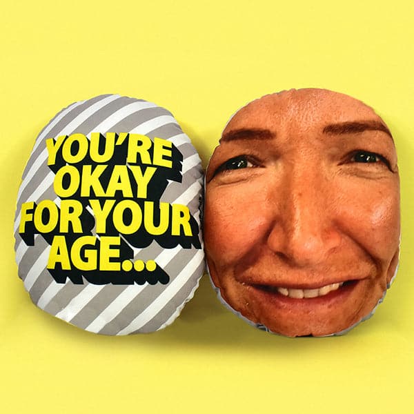 You're Okay For Your Age - Mush Cush