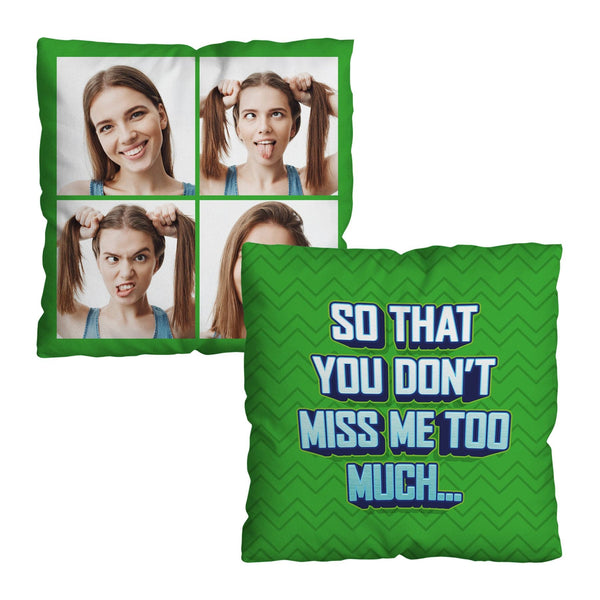Miss Me Too Much - 4 Photos - 45cm Cushion