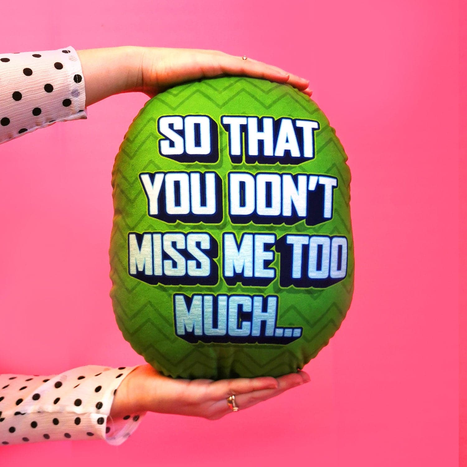 So That You Don't Miss Me Too Much - Mush Cush – https://britishmade.gifts/